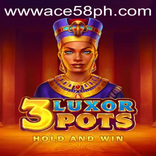 The Exciting World of 3LuxorPots: Unveiling ACE58